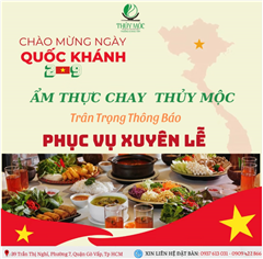 Chào Mừng Quốc Khánh 2/9 - Ẩm Thực Chay Thủy Mộc Phục vụ xuyên lễ
